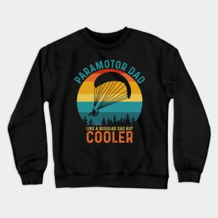 Paramotor Dad Like A Regular Dad But Cooler - Funny Paramotor Pilot Crewneck Sweatshirt